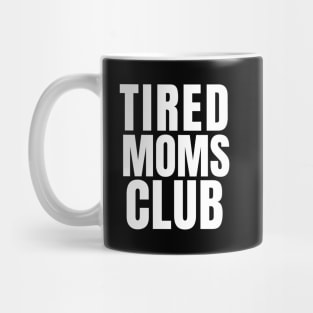 Tired Moms Club Mug